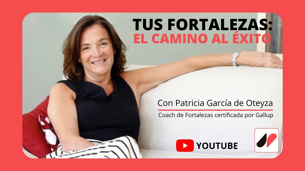 VENDER desde tus FORTALEZAS: El Camino al Éxito. Aprendiendo con Patricia García de Oteyza